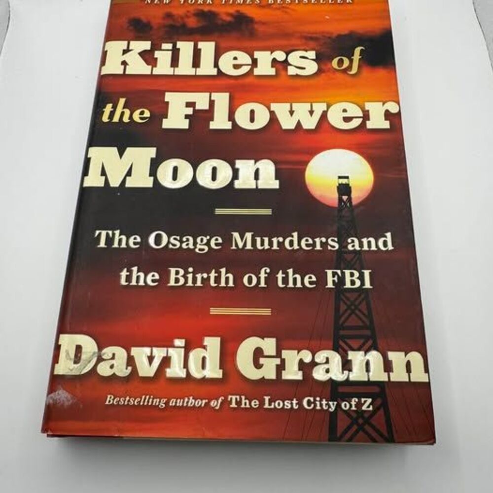 Killers of the Flower Moon: The Osage Murders and the Birth of the FBI by David